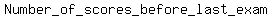Number_of_scores_before_last_exam