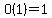 O%281%29=1