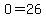 O=26