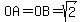 OA=OB=sqrt%282%29