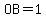 OB=1