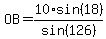 OB+=+10%2Asin%2818%29%2Fsin%28126%29