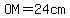 OM=24cm