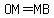 OM=MB