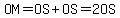 OM=OS%2BOS=2OS