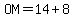 OM+=+14+%2B+8