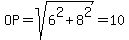 OP=sqrt%286%5E2%2B8%5E2%29=10