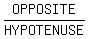 OPPOSITE%2FHYPOTENUSE
