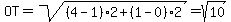 OT+=+sqrt%28%284-1%292%2B%281-0%292%29+=+sqrt%2810%29