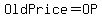 OldPrice=OP