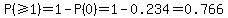 P%28%22%22%3E=1%29+=+1-P%280%29+=+1-0.234+=+0.766