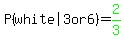P%28%22white%7C3+or+6%22%29=green%282%2F3%29