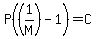 P%28%281%2FM%29-1%29=C