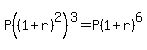 P%28%281+%2B+r%29%5E2%29%5E3+=+P%281+%2B+r%29%5E6