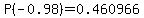 P%28-0.98%29=0.460966