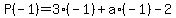 P%28-1%29+=+3%28-1%29%2Ba%2A%28-1%29-2