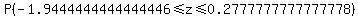 P%28-1.9444444444444446%3C=z%3C=0.2777777777777778%29