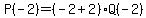 P%28-2%29=%28-2%2B2%29Q%28-2%29