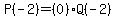 P%28-2%29=%280%29Q%28-2%29
