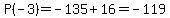 P%28-3%29+=+-135+%2B+16+=+-119+