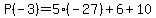 P%28-3%29+=+5%2A+%28-27%29+%2B+6+%2B+10