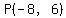 P%28-8%2C6%29