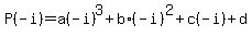 P%28-i%29=a%28-i%29%5E3%2Bb%2A%28-i%29%5E2%2Bc%28-i%29%2Bd