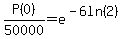 P%280%29%2F50000=e%5E%28-6ln%282%29%29