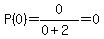 P%280%29=0%2F%280%2B2%29=0