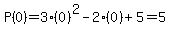 P%280%29=3%280%29%5E2-2%280%29%2B5=5