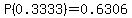 P%280.3333%29=0.6306
