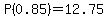 P%280.85%29=12.75