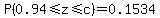 P%280.94%3C=z%3C=c%29=0.1534