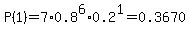 P%281%29=7%2A0.8%5E6%2A0.2%5E1=0.3670