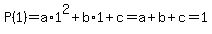 P%281%29=a%2A1%5E2%2Bb%2A1%2Bc=a%2Bb%2Bc=1
