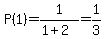 P%281%29+=+1%2F%281%2B2%29+=+1%2F3