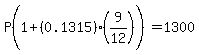 P%281%2B%280.1315%29%289%2F12%29%5E%22%22%29=+1300