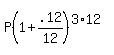 P%281%2B.12%2F12%29%5E%283%2A12%29