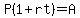 P%281%2Brt%29=A