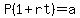 P%281%2Brt%29=a