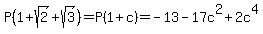 P%281%2Bsqrt%282%29%2Bsqrt%283%29%29=P%281%2Bc%29=-13-17c%5E2%2B2c%5E4