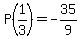 P%281%2F3%29+=+-35%2F9