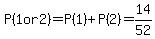 P%281+or+2%29=+P%281%29%2BP%282%29=14%2F52