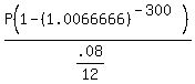 P%281-%281.0066666%29%5E%28-300%29%29%2F%28.08%2F12%29%29