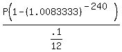 P%281-%281.0083333%29%5E%28-240%29%29%2F%28.1%2F12%29%29