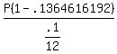 P%281-.1364616192%29%2F%28.1%2F12%29%29