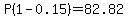 P%281-0.15%29=82.82