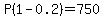 P%281-0.2%29=750