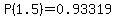 \"P%281.5%29=0.93319\"