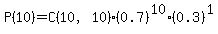 P%2810%29=C%2810%2C10%29%2A%280.7%29%5E10%2A%280.3%29%5E1